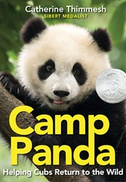 Camp Panda: Helping Cubs Return to the Wild (Catherine Thimmesh)
