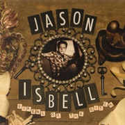 Jason Isbell - Sirens of the Ditch