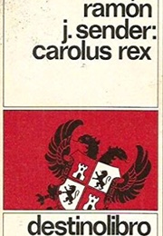 Carolus Rex (Ramón J. Sender)