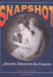 Snapshot: America Discovers the Camera (Kenneth P. Czech)