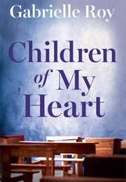 Children of My Heart (Gabrielle Roy)