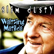 Waltzing Matilda - Slim Dusty