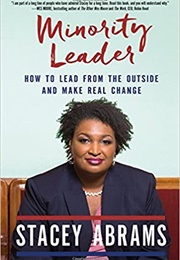 Minority Leader: How to Lead From the Outside &amp; Make Change (Stacey Abrams)