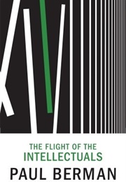 The Flight of the Intellectuals (Paul Berman)