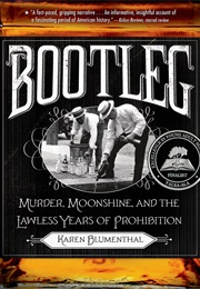 Bootleg: Murder, Moonshine, and the Lawless Years of Prohibition (Karen Blumenthal)