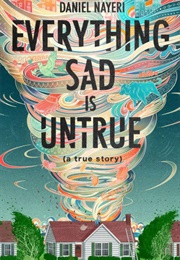 Everything Sad Is Untrue (Daniel Nayeri)