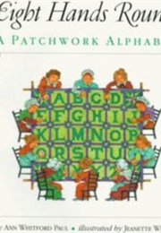 Eight Hands Round: A Patchwork Alphabet (Ann Whitford Paul, Ill. by Jeanette Winter)