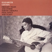 Elizabeth Cotten - 'Freight Train' and Other Carolina Folk Songs and Tunes