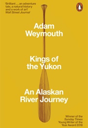 Kings of the Yukon (Adam Weymouth)