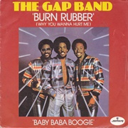 Burn Rubber (Why You Wanna Hurt Me) - The Gap Band