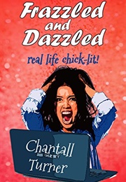 Frazzled and Dazzled (Chantall Turner)