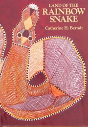 Land of the Rainbow Snake (Catherine Berndt)