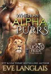 When an Alpha Purrs (A Lion's Pride #1) (Eve Langlais)
