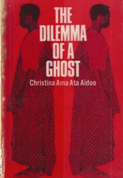 The Dilemma of a Ghost (Ama Ata Aidoo)