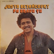 Pa' Bravo Yo – Justo Betancourt (1972)