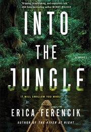 Into the Jungle (Erica Ferencik)