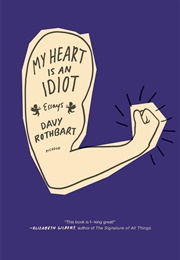 My Heart Is an Idiot (Davy Rothbart)