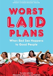 Worst Laid Plans: When Bad Sex Happens to Good People (Alexandra Lydon)