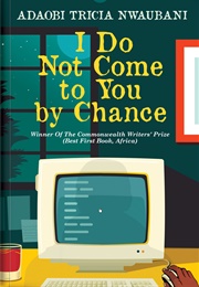 I Do Not Come to You by Chance (Adaobi Tricia Nwaubani)