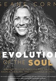 Revolution of the Soul: Awaken to Love Through Raw Truth, Radical Healing, and Conscious Action (Seane Corn)