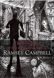 The Retrospective and Other Phantasmagorical Stories (Ramsey Campbell)