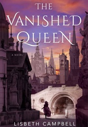 The Vanished Queen (Lisbeth Campbell)