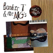 Booker T. & the M.G.S - That's the Way It Always Should Be