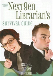 The Nextgen Librarian's Survival Guide (Rachel Singer Gordon)