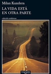 La Vida Está En Otra Parte (Milan Kundera)