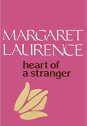 Heart of a Stranger (Margaret Laurence)