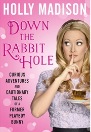 Down the Rabbit Hole (Holly Madison)