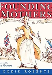 Founding Mothers: Remembering the Ladies(Opens in New Window) (Cokie Roberts)