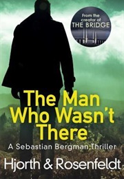 The Man Who Wasn't There (Michael Hjorth & Hans Rosenfeldt)