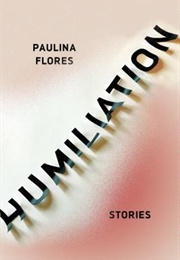 Humiliation (Paulina Flores)