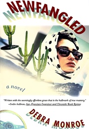 Newfangled (Debra Monroe)