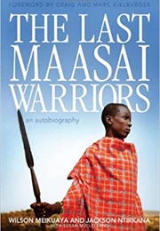 The Last Maasai Warriors: An Autobiography (Wilson Meikuaya)