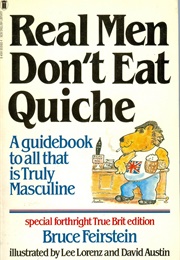 Real Men Don't Eat Quiche (Bruce Feirstein)
