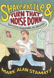 Shake, Rattle &amp; Turn That Noise Down! (Mark Alan Stamaty)