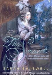 The Smart: The True Story of Margaret Caroline Rudd and the Unfortunate Perreau Brothers (Sarah Bakewell)