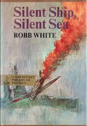 Silent Ship, Silent Sea (Robb White)