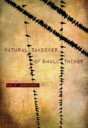 Natural Takeover of Small Things (Tim Z. Hernandez)