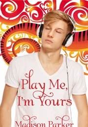 Play Me, I'm Yours (Madison Parker)