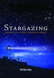 Stargazing: Memoirs of a Young Lighthouse Keeper (Peter Hill)