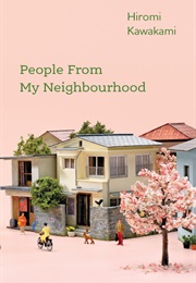 People From My Neighbourhood (Hiromi Kawakami)