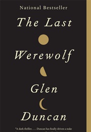 The Last Werewolf (Glen Duncan)