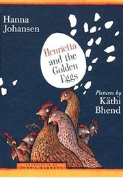 Henrietta and the Golden Eggs (Hanna Johansen)