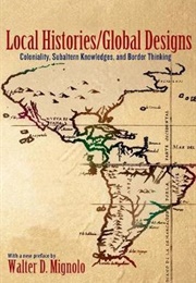 Local Histories/Global Designs (Walter Mignolo)