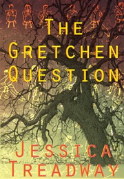 The Gretchen Question (Jessica Treadway)