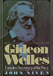 Gideon Welles: Lincoln's Secretary of the Navy (John Niven)