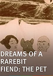 Dreams of a Rarebit Fiend: The Pet (1921)
